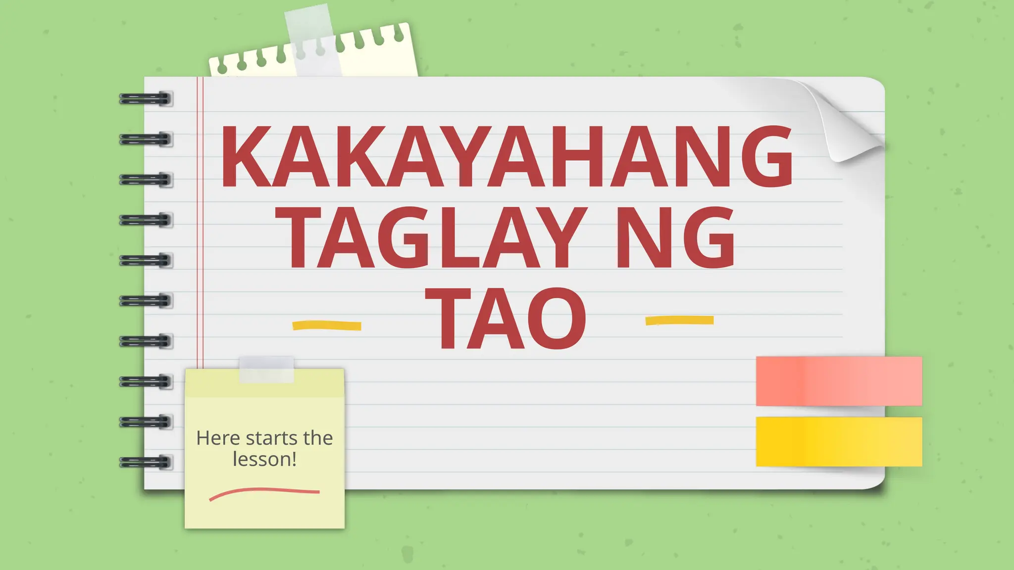 KAKAYAHANG
TAGLAY NG
TAO
Here starts the
lesson!
 