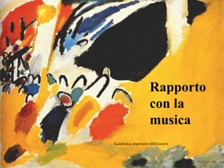 Rapporto con la musica Kandinskij, impression III(Konzert) 