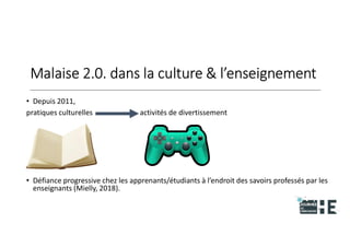 22nov.22
2018
2222
2018
22
Malaise 2.0. dans la culture & l’enseignement
• Depuis 2011,
pratiques culturelles activités de divertissement
• Défiance progressive chez les apprenants/étudiants à l’endroit des savoirs professés par les
enseignants (Mielly, 2018).
6
 