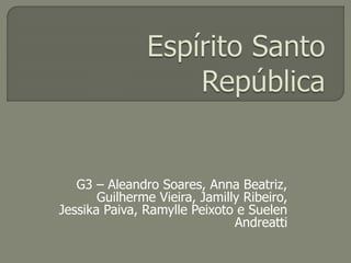 G3 – Aleandro Soares, Anna Beatriz,
Guilherme Vieira, Jamilly Ribeiro,
Jessika Paiva, Ramylle Peixoto e Suelen
Andreatti
 
