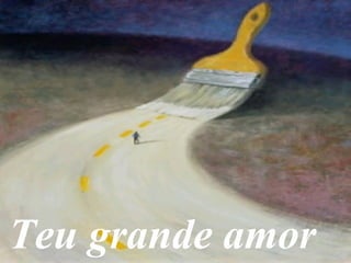 Teu grande amor