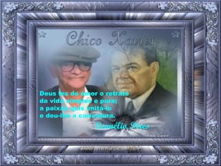 Deus fez do amor o retrato da vida simples e pura; a paixão quis imitá-lo e deu-lhe a caricatura.   Cornélio Pires 