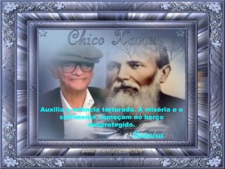 Auxilia a infância torturada. A miséria e o sofrimento começam no berço desprotegido.   Batuíra 