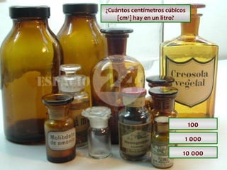 ¿Cuántos centímetros cúbicos
[cm3] hay en un litro?

100
1 000
10 000

 