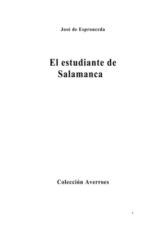 José de Espronceda




El estudiante de
  Salamanca




 Colección Averroes



                       1
 