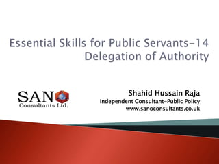 Shahid Hussain Raja
Independent Consultant-Public Policy
www.sanoconsultants.co.uk
23rd September,2015
 