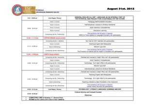 SCHEDULE
                  UNIVERSIDAD MARIANO GALVEZ

                                                            GENERAL ENGLISH Vrs. ESP - LANGUAGE AS AN INTEGRAL PART OF
     9:15 - 10:00 am             Aula Magna Plenary
                                                            THE POTENTIAL AND PROJECT FOR A GUATEMALA OF THE FUTURE
                                    Room 1 Lecture                              Pedagogy Behind Mobile Education
                                    Room 2 Lecture                        Interdisciplinary Lessons to Achieve Standards
                                    Room 3 Lecture                                Adult Teacher's Competencies
     10:00 - 10:45 am
                                    Room 4 Lecture                                      Ubiquitous Learning
                                                                            This workshop will be given in Spanish
                             Computing Lab No. 6 Workshop
                                                                  WEB 2.0 Tools Applied to Language Education (40 participants)
    10:45 – 11:15 am       COFFEE BREAK (book exhibit)

                              Computing lab No. 1 Webinar                  Ten Tips for ESP Teachers (40 participants)
                                    Room 3 Lecture                               Teaching English with Webquests
     11:15 - 12:00 pm              Room 4 Workshop                                       REDDIT and ESP
                                                                              This workshop will be given in Spanish
                             Computing Lab No.6 Workshop
                                                               The Evolution of Internet and its Impact in Education (40 participants)
    12:00 – 12:55 pm       LUNCH (book exhibit)

                             Computing Lab No.1 Workshop            Podcast and Vodcast in Class? Why not? (40 participants)
                                    Room 2 Lecture                                Adult Teacher's Competencies
     13:00 - 13:45 pm        Computing Lab No. 2 Workshop                Technology: Do it right! (Part I) (40 participants)
                                    Room 4 Lecture                                       REDDIT and ESP
                                    Room 5 Lecture                        Interdisciplinary Lessons to Achieve Standards

                             Computing Lab No.1 Workshop            Podcast and Vodcast in Class? Why not? (40 participants)
                                    Room 2 Lecture                               Teaching English with Webquests

                             Computing Lab No. 2 Workshop                Technology: Do it right (Part II) (40 participants)
     13:45 - 14:30 pm
                                   Room 4 Workshop                    Teaching Literature a New Possibility in the Classroom
                                                                              This workshop will be given in Spanish
                             Computing Lab No.3 Workshop
                                                                              Online Library Sources (20 participants)
     14:30 - 15:15 pm            Aula Magna Plenary              TECHNOLOGY, LITERACY,LANGUAGE LEARNING AND ESP
                                                            Cultural Activity and Farewell Cocktail
     15:20– 16:30 pm
                                                                          -Diplomas-
      COMPUTING LABS at Building “I”; Second Floor
      ROOMS by the Library and close to main cafeteria.
 