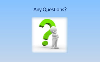 Any Questions?
 