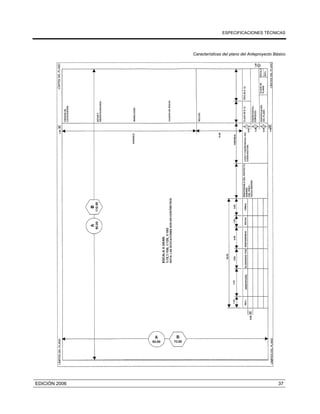 ESPECIFICACIONES TÉCNICAS
EDICIÓN 2006 37
Características del plano del Anteproyecto Básico
 