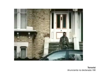 Terrorist
Anunciante no declarado: VW
 