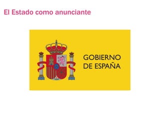 El Estado como anunciante
 