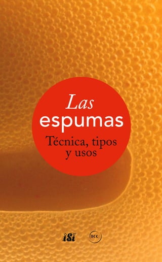 espumas
Técnica, tipos
y usos
 