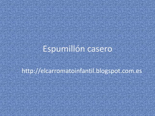Espumillón casero

http://elcarromatoinfantil.blogspot.com.es
 