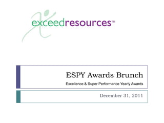 ESPY Awards Brunch
Excellence & Super Performance Yearly Awards


                   December 31, 2011
 