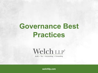 Governance Best
Practices
welchllp.com
 