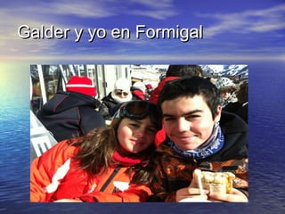 Galder y yo en Formigal

 
