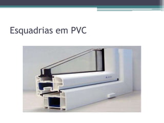 Esquadrias em PVC
 