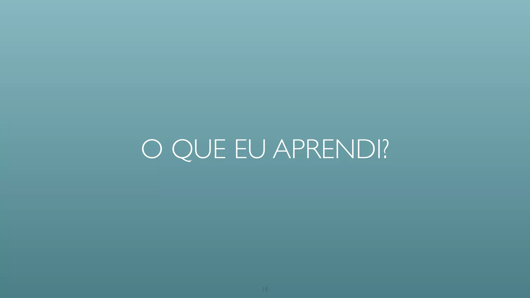 Existe uma infinidade de linguagens
e ferramentas.
18
 