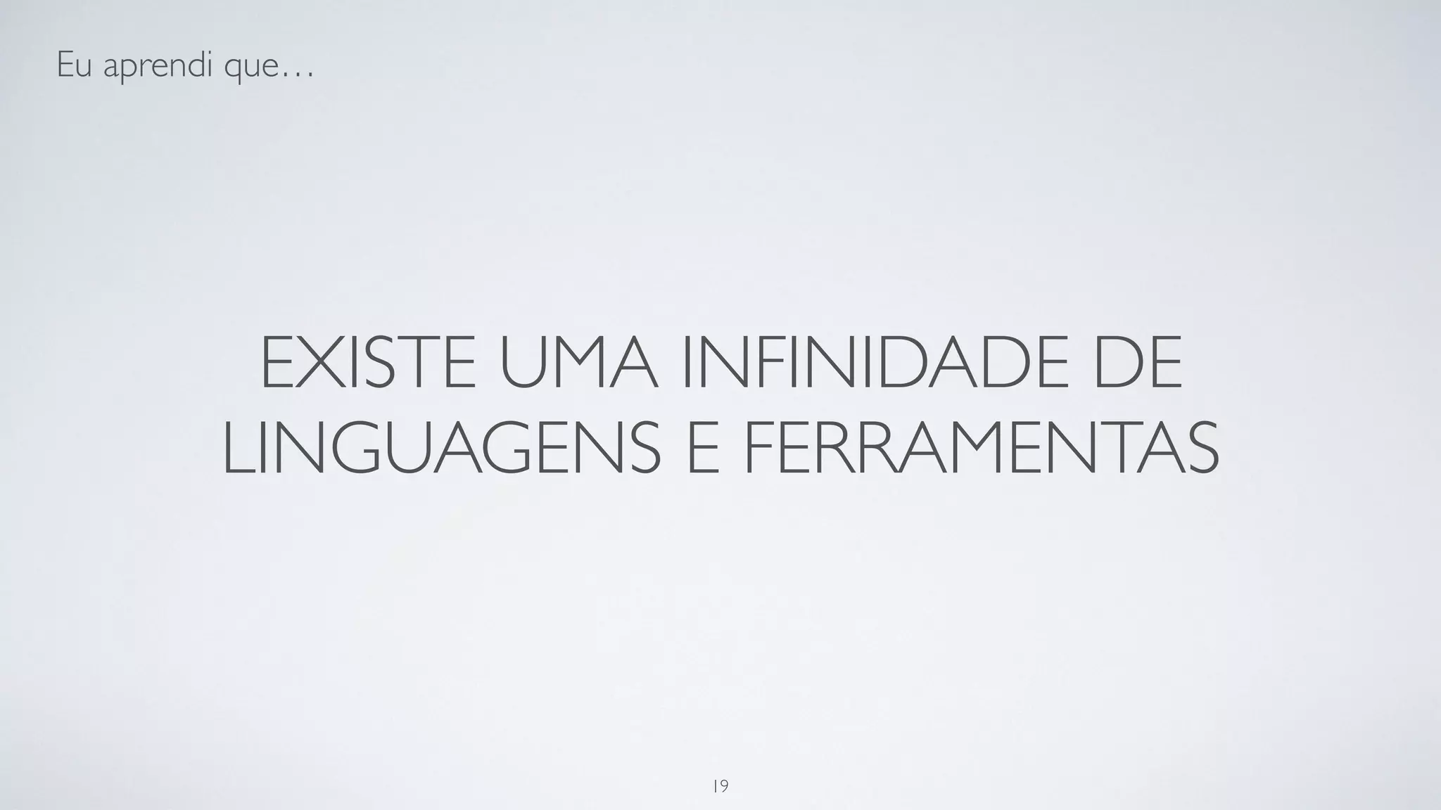 PHP
JavaScript
Python
HTML
Ruby
Java CSS
GO
C#
19
 