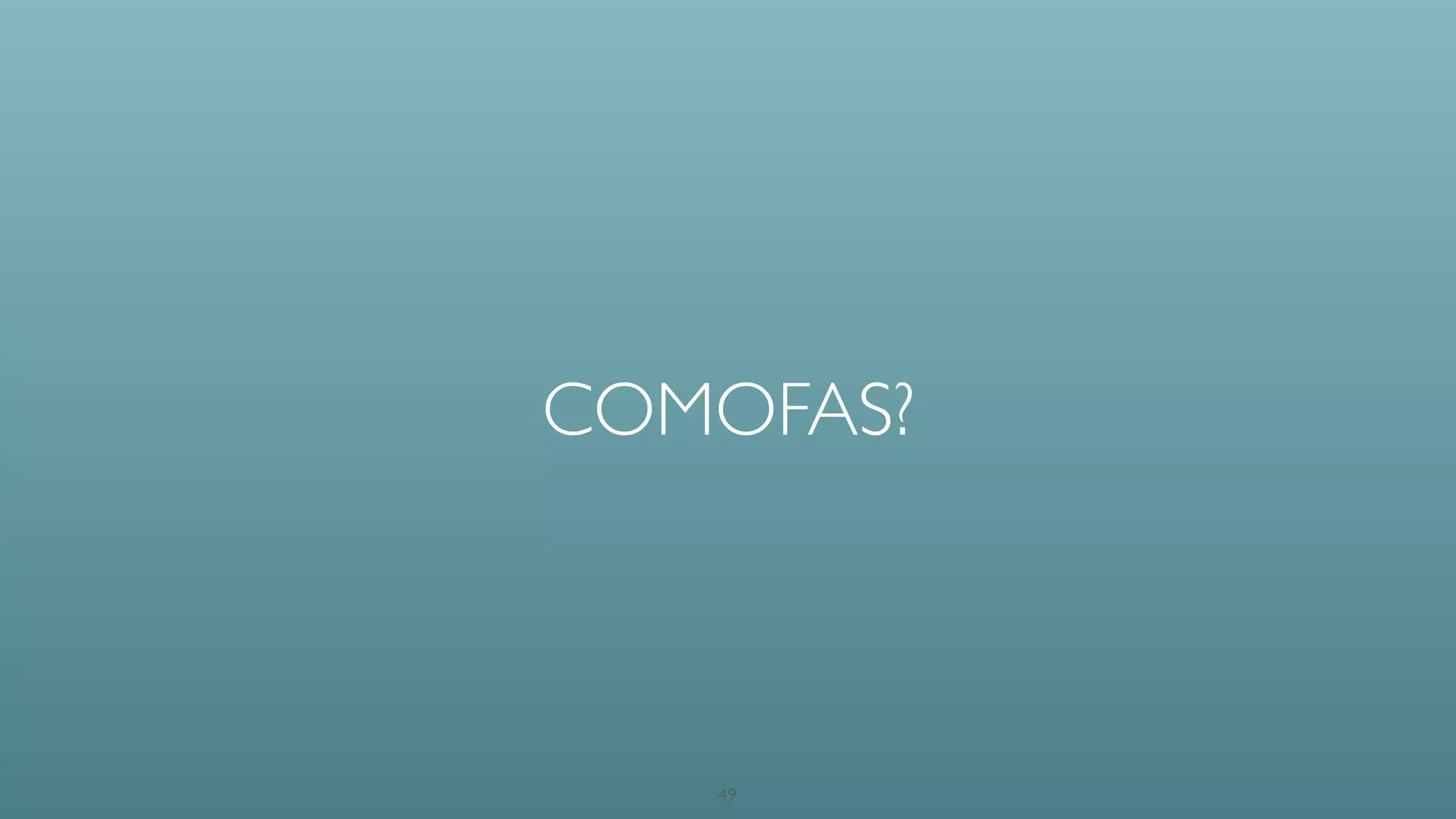 Escreva código para o coleguinha do
lado.
49
 