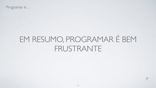 É a "profissão do futuro".
15
 