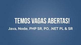 Java, Node, PHP SR, PO, .NET PL & SR
 