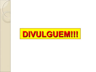 DIVULGUEM!!!

 
