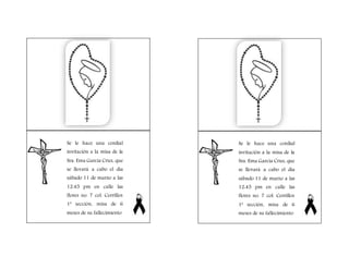 Se le hace una cordial
invitación a la misa de la
Sra. Ema García Cruz, que
se llevará a cabo el día
sábado 11 de marzo a las
12:45 pm en calle las
flores no. 7 col. Cerrillos
1ª sección, misa de 6
meses de su fallecimiento
Se le hace una cordial
invitación a la misa de la
Sra. Ema García Cruz, que
se llevará a cabo el día
sábado 11 de marzo a las
12:45 pm en calle las
flores no. 7 col. Cerrillos
1ª sección, misa de 6
meses de su fallecimiento
 