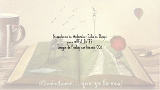 Presentación de @ddmcelia (Celia de Diego)
para #REA_INTEF
Imagen de Pixabay con licencia CC0
 