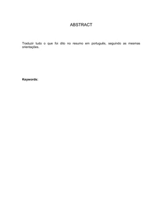 ABSTRACT



Traduzir tudo o que foi dito no resumo em português, seguindo as mesmas
orientações.




Keywords:
 