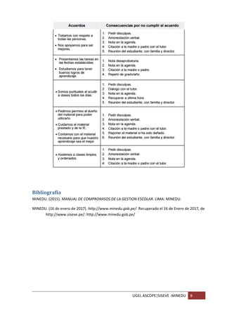UGEL ASCOPE|SISEVE -MINEDU 8
Bibliografía
MINEDU. (2015). MANUAL DE COMPROMISOS DE LA GESTION ESCOLAR. LIMA: MINEDU.
MINEDU. (16 de enero de 2017). http://www.minedu.gob.pe/. Recuperado el 16 de Enero de 2017, de
http://www.siseve.pe/: http://www.minedu.gob.pe/
 