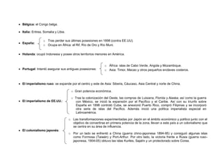  Bélgica: el Congo belga.

 Italia: Eritrea, Somalia y Libia.

                  o Tras perder sus últimas posesiones en...