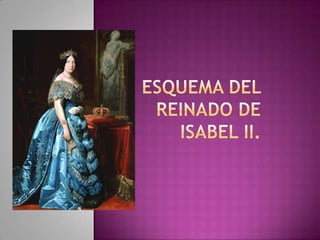 ESQUEMA DEL    REINADO DE ISABEL II. 