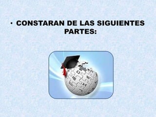 • CONSTARAN DE LAS SIGUIENTES
PARTES: