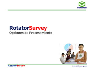 Rotator Survey Opciones de Procesamiento 