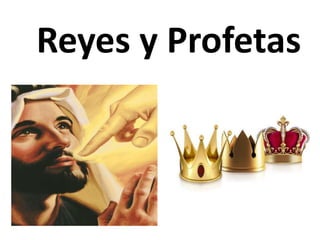 Reyes y Profetas
 