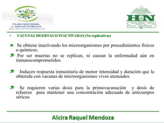  Constituidas por microorganismos que han perdido la   virulencia.
