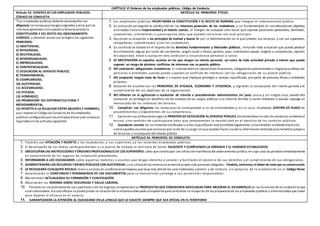 CAPÍTULO VI Deberes de los empleados públicos. Código de Conducta
Artículo 52. DEBERES DE LOS EMPLEADOS PÚBLICOS.
CÓDIGO DE CONDUCTA.
ARTÍCULO 53. PRINCIPIOS ÉTICOS.
*Los empleados públicos deberándesempeñar con
diligencia las tareasque tenganasignadas yvelar por los
intereses generales consujeciónyobservanciade la
CONSTITUCIÓN Y DEL RESTO DEL ORDENAMIENTO
JURÍDICO, y deberán actuar con arregloa los siguientes
PRINCIPIOS:
1) OBJETIVIDAD,
2) INTEGRIDAD,
3) NEUTRALIDAD,
4) RESPONSABILIDAD,
5) IMPARCIALIDAD,
6) CONFIDENCIALIDAD,
7) DEDICACIÓN AL SERVICIO PÚBLICO,
8) TRANSPARENCIA,
9) EJEMPLARIDAD,
10) AUSTERIDAD,
11) ACCESIBILIDAD,
12) EFICACIA,
13) HONRADEZ,
14) PROMOCIÓN DEL ENTORNO CULTURAL Y
MEDIOAMBIENTAL,
15) RESPETO A LA IGUALDAD ENTRE MUJERES Y HOMBRES,
que inspiranel Códigode Conducta de los empleados
públicos configuradopor los principios éticos yde conducta
regulados enlos artículos siguientes
1. Los empleados públicos RESPETARÁN LA CONSTITUCIÓN Y EL RESTO DE NORMAS que integran el ordenamiento jurídico.
2. Su actuación perseguirá la satisfacción de los intereses generales de los ciudadanos y se fundamentará en consideraciones objetivas
orientadas hacia la imparcialidad y el interés común, al margen de cualquier otro factor que exprese posiciones personales, familiares,
corporativas, clientelares o cuales quiera otras que puedan colisionar con este principio.
3. Ajustarán su actuación a los principios de lealtad y buena fe con la Administración en la que presten sus servicios, y con sus superiores,
compañeros, subordinados y con los ciudadanos.
4. Su conducta se basará en el respeto de los derechos fundamentales y libertades públicas, evitando toda actuación que pueda producir
discriminación alguna por razón de nacimiento, origen racial o étnico, género, sexo, orientación sexual, religión o convicciones, opinión,
discapacidad, edad o cualquier otra condición o circunstancia personal o social.
5. SE ABSTENDRÁN en aquellos asuntos en los que tengan un interés personal, así como de toda actividad privada o interés que pueda
suponer un riesgo de plantear conflictos de intereses con su puesto público.
6. NO contraerán obligaciones económicas ni intervendránen operaciones financieras, obligaciones patrimoniales o negocios jurídicos con
personas o entidades cuando pueda suponer un conflicto de intereses con las obligaciones de su puesto público.
7. NO aceptarán ningún trato de favor o situación que implique privilegio o ventaja injustificada, por parte de personas físicas o entidades
privadas.
8. Actuarán de acuerdo con los PRINCIPIOS DE EFICACIA, ECONOMÍA Y EFICIENCIA, y vigilarán la consecución del interés general y el
cumplimiento de los objetivos de la organización.
9. NO influirán en la agilización o resolución de trámite o procedimiento administrativo sin justa causa y, en ningún caso, cuando ello
comporte un privilegio en beneficio de los titulares de los cargos públicos o su entorno familiar y social inmediato o cuando suponga un
menoscabo de los intereses de terceros.
10. Cumplirán con diligencia las tareas que les correspondan o se les encomienden y, en su caso, resolverán DENTRO DE PLAZO los
procedimientos o expedientes de su competencia.
11. Ejerceránsus atribucionessegúnel PRINCIPIO DE DEDICACIÓN AL SERVICIO PÚBLICO absteniéndose nosolo de conductas contrariasal
mismo, sino también de cualesquiera otras que comprometan la neutrali dad en el ejercicio de los servicios públicos.
12. Guardarán secreto de las materias clasificadas u otras cuya difusión esté prohibida legalmente, ymantendrán la debida discreción
sobre aquellos asuntos que conozcanpor razónde sucargo, sinque puedanhacer usode la informaciónobtenida para beneficiopropioo
de terceros, o enperjuicio del interés público
ARTÍCULO 54. PRINCIPIOS DE CONDUCTA
1. Tratarán con ATENCIÓN Y RESPETO a los ciudadanos, a sus superiores y a los restantes empleados públicos.
2. El desempeño de las tareas correspondientes a su puesto de trabajo se realizará de forma DILIGENTE Y CUMPLIENDO LA JORNADA Y EL HORARIO ESTABLECIDOS.
3. OBEDECERÁN LAS INSTRUCCIONES YÓRDENES PROFESIONALES DE LOS SUPERIORES, salvo que constituyan una infracciónmanifiesta del ordenamientojurídico, en cuyo caso las pondráninmediatamente
en conocimiento de los órganos de inspección procedentes.
4. INFORMARÁN A LOS CIUDADANOS sobre aquellas materias o asuntos que tengan derecho a conocer, y facilitarán el ejercici o de sus derechos y el cumplimiento de sus obligaciones.
5. ADMINISTRARÁN LOS RECURSOS YBIENES PÚBLICOS CON AUSTERIDAD, yno utilizaránlos mismos enprovechopropio ode personas allegadas. Tendrán, asimismo, el deberde velarporsuconservación.
6. SE RECHAZARÁ CUALQUIER REGALO, favor o servicio en condicionesventajosas que vaya más allá de los usos habituales, sociales y de cortesía, sin perjuicio de lo establecido en el Código Penal.
7. Garantizarán la CONSTANCIA Y PERMANENCIA DE LOS DOCUMENTOS para su transmisión y entrega a sus posteriores responsables.
8. Mantendrán ACTUALIZADA SU FORMACIÓN Y CUALIFICACIÓN.
9. Observarán las NORMAS SOBRE SEGURIDAD Y SALUD LABORAL.
10. Pondránen conocimientode sus superiores o de los órganos competenteslas PROPUESTAS QUE CONSIDEREN ADECUADAS PARA MEJORAR EL DESARROLLO de las funciones de la unidadenla que
esténdestinados. A estos efectos se podrá prever la creaciónde la instancia adecuada competente para centralizar la recepción de las propuestasde los empleados públicos o administrados que sirvan
para mejorar la eficacia en el servicio.
11. GARANTIZARÁN LA ATENCIÓN AL CIUDADANO EN LA LENGUA QUE LO SOLICITE SIEMPRE QUE SEA OFICIAL EN EL TERRITORIO
 