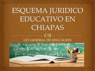 LEY GENERAL DE EDUCACION
 