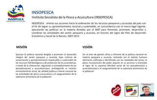 INSOPESCA
                Instituto Socialista de la Pesca y Acuicultura (INSOPESCA)
                INSOPESCA orienta sus...