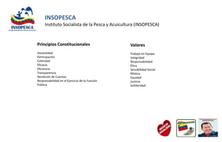 INSOPESCA
     Instituto Socialista de la Pesca y Acuicultura (INSOPESCA)


Principios Constitucionales                   ...