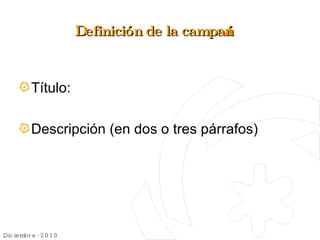 Definición de la campaña Título: Descripción (en dos o tres párrafos)