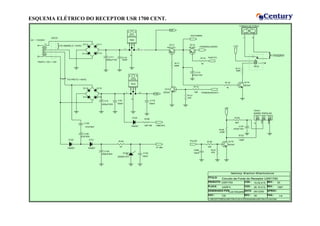 ESQUEMA ELÉTRICO DO RECEPTOR USR 1700 CENT.
Circuito da Fonte do Receptor USR1700
Luiz Eduardo
00
1/4
1997
00
10.02.015
26.10.012USRFX
130
05/12/00
USR1700
C:RECEPTORESUSR170010-02-015ESQUEMAUSR1700-012-00.DSN
TÍTULO:
APROV.:
Century Electro-Electronics
PRODUTO: COD.: REV.:
PLACA: COD.: REV.:
DATA:
PAG.:
DESENHADO POR:
DOC.: REV.:
AC ~ 110/220V
.
Q111
KIA1273
Q112
BC547
R124
1K
R113
47K
R111
330R
U112
7812
1
2
3
C16
100nF
C112
100nF
U111
7805
1
2
3
- +
D125
ZENER 27V
+
C15
2200uF/35V
D124
1N4007
R123
100R
+C127
470uF/16V
R121
47K
R120
10K
Q115
BC547
R122
470R
R125
4R7
CN101
BARRA TRIPOLAR
P
+5V
GND
.
.
.
D122
1N4007
D121
1N4007
+
C125
47uF/63V
+
C126
47uF/63V
+
C120
1000uF/50V
T1
TRAFO +10V / +18V
C122
100nF
Q113
BC557
R112
10K
R115
1K
R126
4R7 5W
RELE
TOMADA DE FORÇA
1
2
1
2
R118
1K
R117
100R
Q114
BC547
+
C111
3300uF/16V
- +
+
C113
470uF/16V
C118
100nF
C306
100nF
+5V(TUNER)
+5V
POWER(ON/OFF)
+12V
LNB(18V)
PULSO
+5V
VT 28V
PSAT/TV
+5V(MODULADOR) +12V
D115
D117
D114
D116
D111
D112
D118
D113
CN110
FIO PRETO +18VAC
}
} }110/220V
FIO AMARELO +10VAC
 