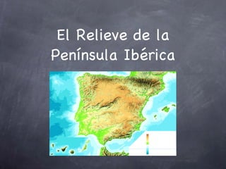 El Relieve de la Península Ibérica 