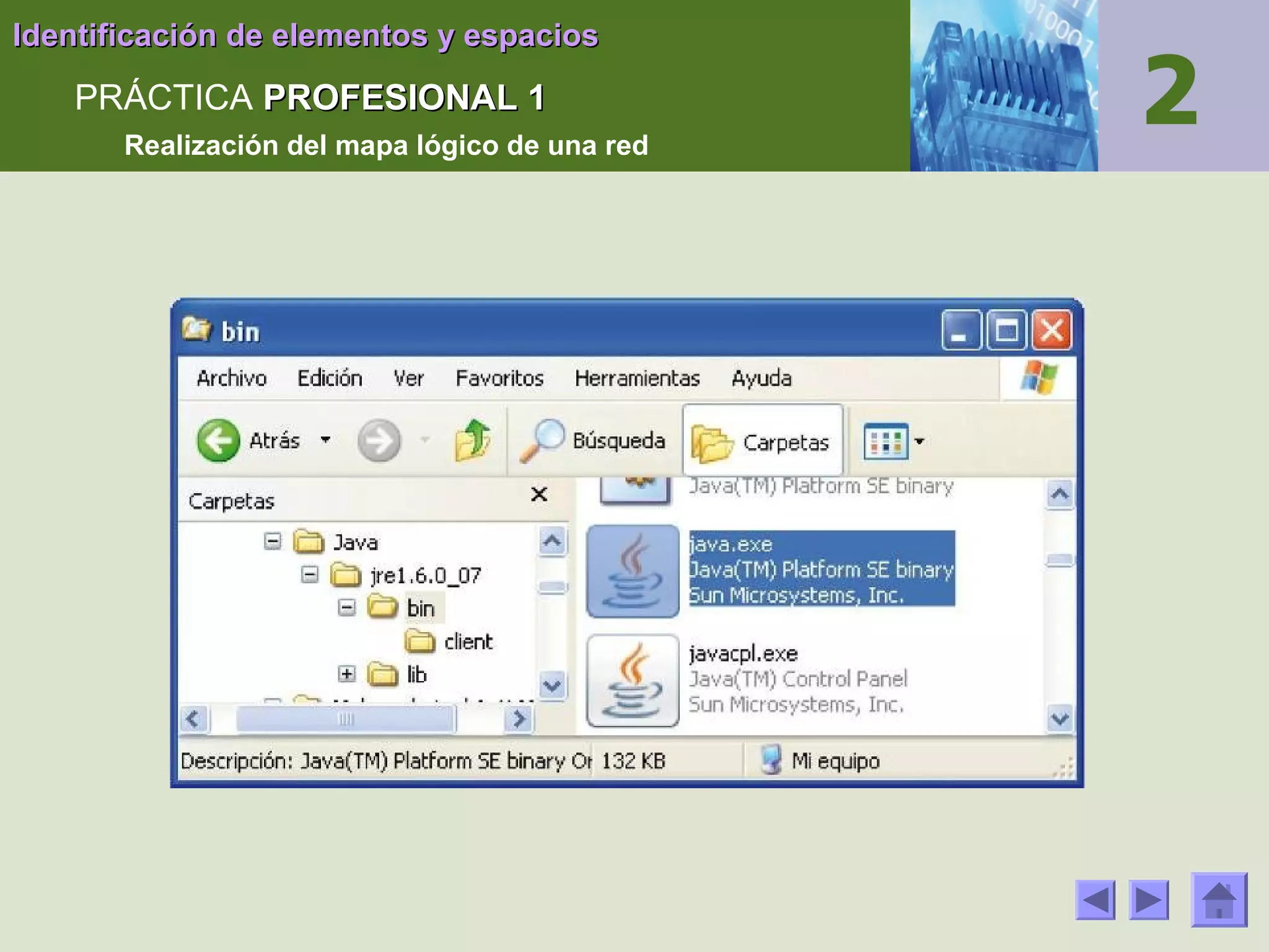 Identificación de elementos y espacios

PRÁCTICA PROFESIONAL 1
Realización del mapa lógico de una red

 