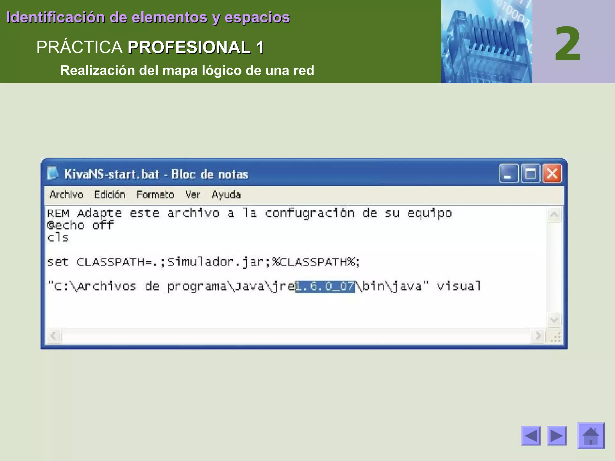 Identificación de elementos y espacios

PRÁCTICA PROFESIONAL 1
Realización del mapa lógico de una red

 
