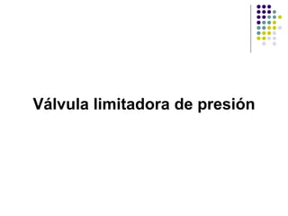 Válvula limitadora de presión
 