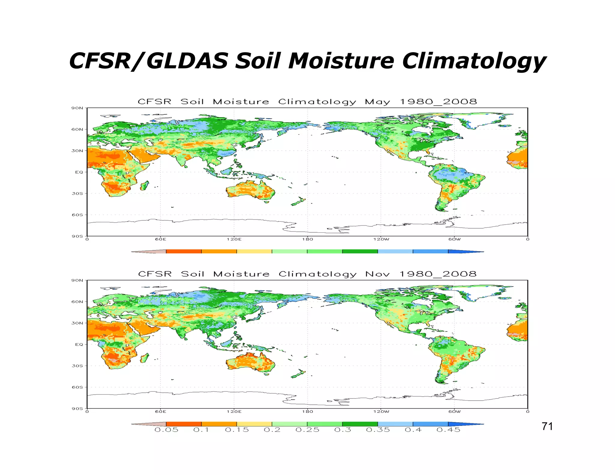 CFSR/GLDAS Soil Moisture Climatology




                                  71
                                       71
 