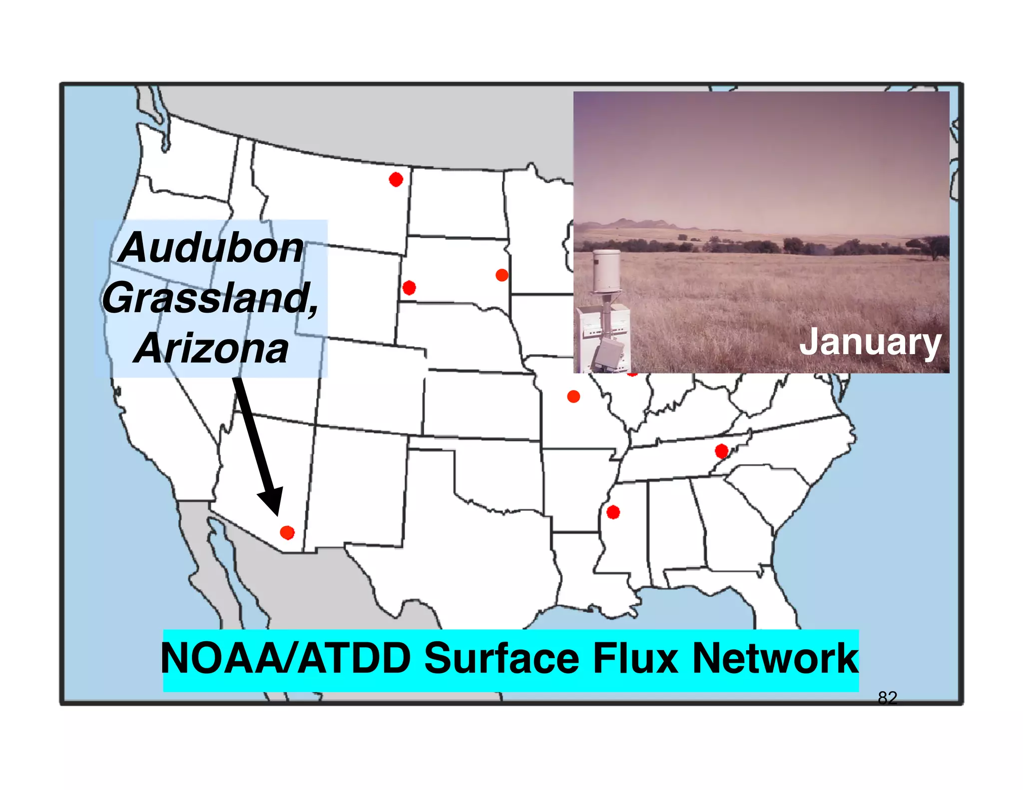 Audubon!
Grassland,!
  Arizona!                   January!




  NOAA/ATDD Surface Flux Network!
                                    82
 