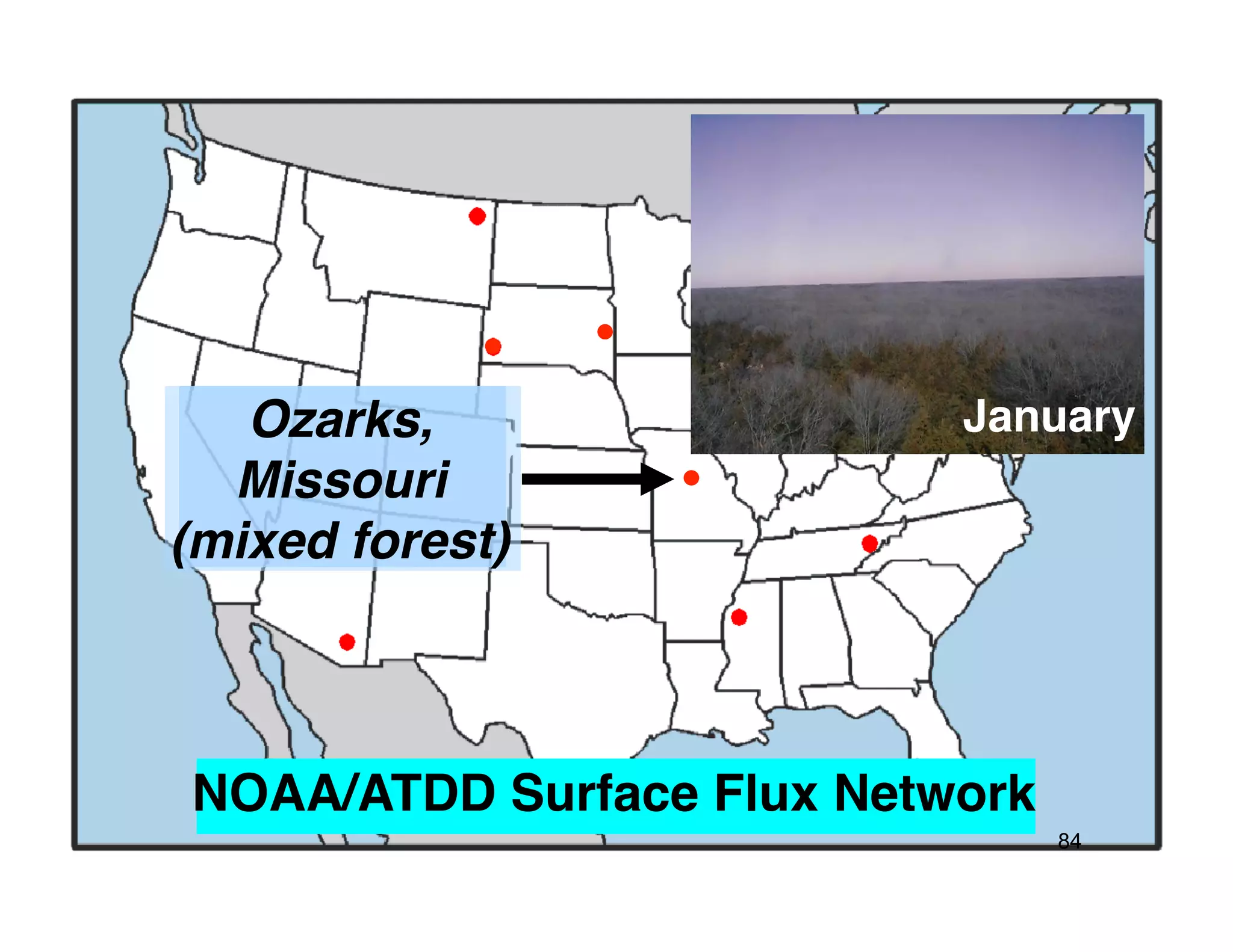 Ozarks,!                January!
  Missouri!
(mixed forest)!



NOAA/ATDD Surface Flux Network!
                                  84
 